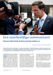 Een voorbeeldige communicant Waarom Mark Rutte de best pratende politicus is Door Sander Wieringa, communicatietrainer BdRP Premier Mark Rutte is op dit moment - na bijna een jaar Rutte 1 - Nederlands kampioen politiek c