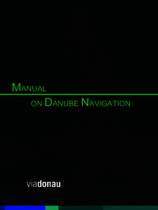 of the information services for inland navigation and thus completes the comprehensive picture of RIS drawn by the manual. Waterway This chapter offers detailed information on the Danu waterway planning and waterway mana