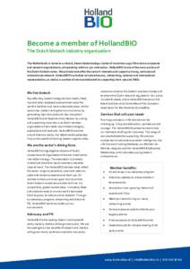 Become a member of HollandBIO The Dutch biotech industry organization The Netherlands is home to a vibrant, dense biotechnology cluster of more than 1150 life science companies and research organizations, all operating w