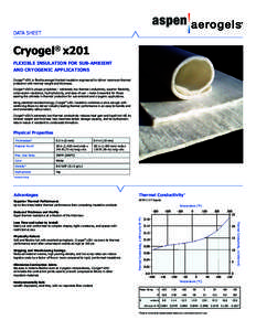 DATA SHEET  Cryogel® x201 FLEXIBLE INSULATION FOR SUB-AMBIENT AND CRYOGENIC APPLICATIONS Cryogel® x201 is flexible aerogel blanket insulation engineered to deliver maximum thermal