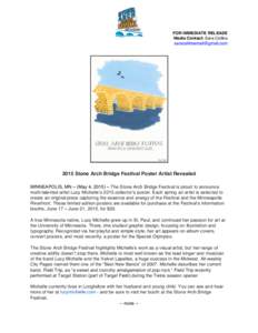 FOR IMMEDIATE RELEASE Media Contact: Sara CollinsStone Arch Bridge Festival Poster Artist Revealed MINNEAPOLIS, MN – (May 4, 2015) – The Stone Arch Bridge Festival is proud to announc