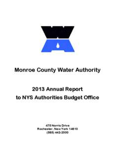 Monroe County Water Authority 2013 Annual Report to NYS Authorities Budget Office 475 Norris Drive Rochester, New York 14610