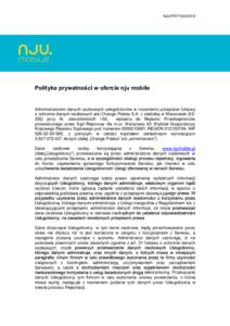 NJU/PDF100[removed]Polityka prywatności w ofercie nju mobile Administratorem danych osobowych usługobiorców w rozumieniu przepisów Ustawy o ochronie danych osobowych jest Orange Polska S.A. z siedziba w Warszawie (0232