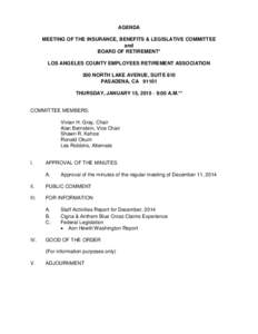 AGENDA MEETING OF THE INSURANCE, BENEFITS & LEGISLATIVE COMMITTEE and BOARD OF RETIREMENT* LOS ANGELES COUNTY EMPLOYEES RETIREMENT ASSOCIATION 300 NORTH LAKE AVENUE, SUITE 810