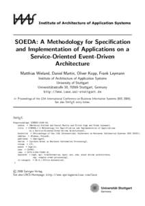 Institute of Architecture of Application Systems  SOEDA: A Methodology for Specification and Implementation of Applications on a Service-Oriented Event-Driven Architecture