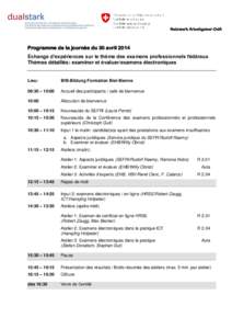 Netzwerk Arbeitgeber-OdA  Programme de la journée du 30 avril 2014 Echange d’expériences sur le thème des examens professionnels fédéraux Thèmes détaillés: examiner et évaluer/examens électroniques