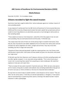 ARC Centre of Excellence for Environmental Decisions (CEED) Media Release December 10, 2012 – for immediate release Citizens recruited to fight the weed invasion Australians have been urged to defend their native lands
