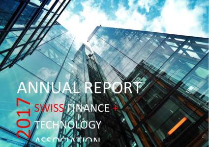 2017  ANNUAL REPORT SWISS FINANCE + TECHNOLOGY ASSOCIATION