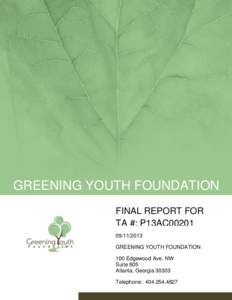 GREENING YOUTH FOUNDATION FINAL REPORT FOR TA #: P13AC00201[removed]GREENING YOUTH FOUNDATION 100 Edgewood Ave. NW