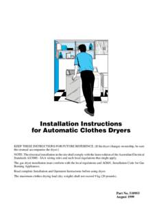 D311IE3A  Installation Instructions for Automatic Clothes Dryers KEEP THESE INSTRUCTIONS FOR FUTURE REFERENCE. (If the dryer changes ownership, be sure this manual accompanies the dryer.)