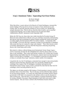 Iraq’s Aluminum Tubes: Separating Fact from Fiction By David Albright December 5, 2003 When David Kay, a senior advisor to the Director of Central Intelligence, presented the interim findings of the Iraq Survey Group o