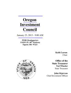 Oregon Investment Council January 23, [removed]:00 AM PERS Headquarters[removed]S.W. 68th Parkway