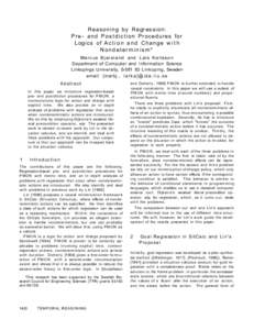 Reasoning by Regression: Pre- and Postdiction Procedures for Logics o f A c t i o n a n d C h a n g e w i t h Nondeterminism* M a r c u s B j a r e l a n d and L a r s K a r l s s o n Department of Computer and Informati