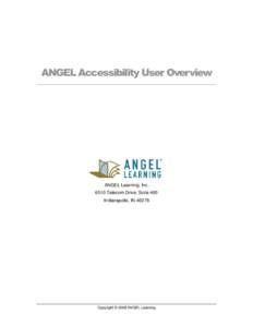 ANGEL Accessibility User Overview  ANGEL Learning, Inc[removed]Telecom Drive, Suite 400 Indianapolis, IN 46278