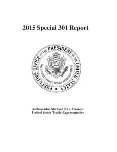 2015 Special 301 Report  Ambassador Michael B.G. Froman United States Trade Representative  ACKNOWLEDGEMENTS