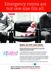 Emergency rooms are not one size fits all. Babies are NOT mini-adults.  Babies require specialized medical care.