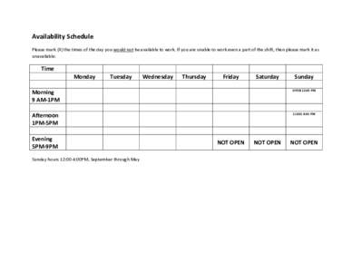 Availability Schedule Please mark (X) the times of the day you would not be available to work. If you are unable to work even a part of the shift, then please mark it as unavailable: Time Monday