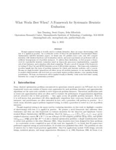 What Works Best When? A Framework for Systematic Heuristic Evaluation Iain Dunning, Swati Gupta, John Silberholz Operations Research Center, Massachusetts Institute of Technology, Cambridge, MA 02139 , sw