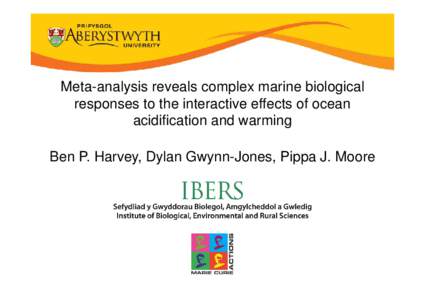 Meta-analysis reveals complex marine biological responses to the interactive effects of ocean acidification and warming Ben P. Harvey, Dylan Gwynn-Jones, Pippa J. Moore  Methodology