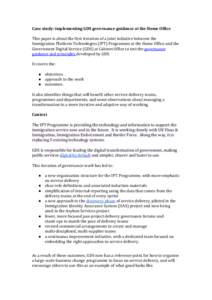 Case study: implementing GDS governance guidance at the Home Office This paper is about the first iteration of a joint initiative between the Immigration Platform Technologies (IPT) Programme at the Home Office and the G