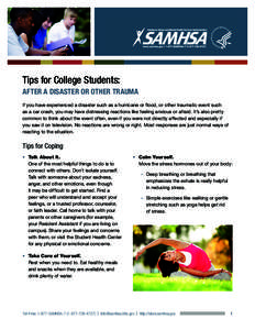 ·  Tips for College Students: AFTER A DISASTER OR OTHER TRAUMA If you have experienced a disaster such as a hurricane or flood, or other traumatic event such as a car crash, you may have distressing reactions like feeli