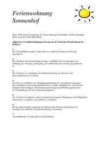 Ferienwohnung Sonnenhof Diese AGB gilt bei Vermietung der Ferienwohnungen Sonnenhof, Armin Ackermann, Wiesenweg 30, 67582 Mettenheim Allgemeine Geschäftsbedingungen/Auszug aus der deutschen Hotelordnung der DeHoGa