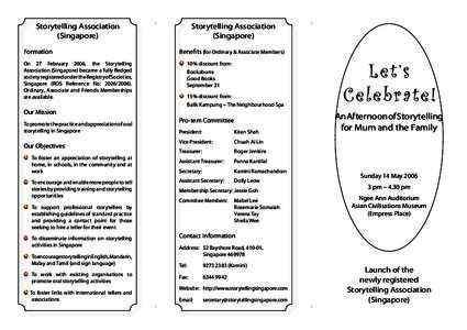 Storytelling Association (Singapore) Formation On 27 February 2006, the Storytelling Association (Singapore) became a fully fledged society registered under the Registry of Societies,