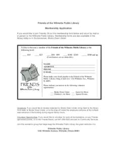 Friends of the Wilmette Public Library Membership Application If you would like to join Friends, fill out the membership form below and return by mail or in person to the Wilmette Public Library. Membership forms are als