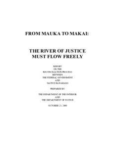 FROM MAUKA TO MAKAI: THE RIVER OF JUSTICE MUST FLOW FREELY REPORT ON THE RECONCILIATION PROCESS