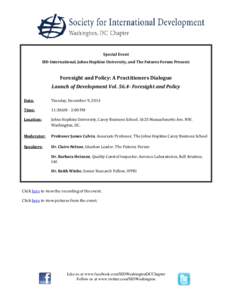 Special Event SID-International, Johns Hopkins University, and The Futures Forum Present: Foresight and Policy: A Practitioners Dialogue Launch of Development VolForesight and Policy Date: