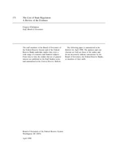171  The Cost of Bank Regulation: A Review of the Evidence Gregory Elliehausen Staff, Board of Governors