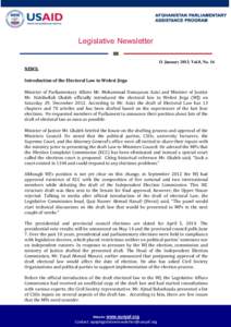 Legislative Newsletter 11 January 2013, Vol.8, No. 16 NEWS: Introduction of the Electoral Law to Wolesi Jirga Minister of Parliamentary Affairs Mr. Mohammad Hamayoun Azizi and Minister of Justice
