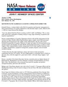 January 5, 1998 KSC Contact: Bruce Buckingham KSC Release No[removed]KENNETH PAYNE NAMED KSC LOGISTICS OPERATIONS DIRECTOR Kenneth Payne, a veteran leader in the field of acquisition and logistics management, is being name