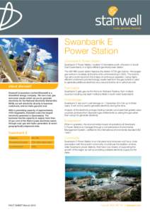 Swanbank E Power Station Swanbank E Power Station Swanbank E Power Station, located 10 kilometres south of Ipswich in South East Queensland, is a highly-efﬁcient gas-ﬁred power station. The 385 MW power station featu