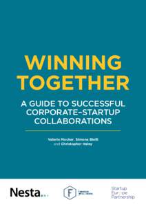 WINNING TOGETHER A GUIDE TO SUCCESSFUL CORPORATE–STARTUP COLLABORATIONS Valerie Mocker, Simona Bielli