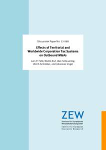Dis­­cus­­si­­on Paper No[removed]Effects of Territorial and Worldwide Corporation Tax Systems on Outbound M&As Lars P. Feld, Martin Ruf, Uwe Scheuering,