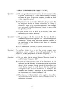 LIST OF QUESTIONS FOR CONSULTATION Question 1 (a) Do you agree that we need to amend the law to empower the Registrar, upon receipt of a court order requiring a company to change its name, to direct the company to change