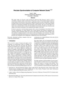 Precision Synchronization of Computer Network Clocks1,2,3 David L. Mills Electrical Engineering Department University of Delaware Abstract This paper builds on previous work involving the Network Time Protocol, which is 