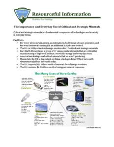 The Importance and Everyday Use of Critical and Strategic Minerals Critical and strategic minerals are fundamental components of technologies and a variety of everyday items. Fast Facts • For every job in metals mining