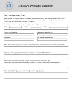 Circus Arts Program Recognition  Teacher Information Form Please complete the following questions as completely and honestly as you can. Keep in mind that if we’re asking about “training” you’ve received, that it