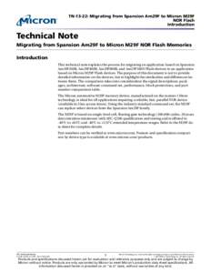 TN-13-22: Migrating from Spansion Am29F to Micron M29F NOR Flash Introduction Technical Note Migrating from Spansion Am29F to Micron M29F NOR Flash Memories