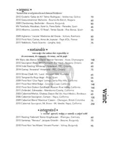 * organic *  ‘ farmers that avoid pesticides and chemical fertilizers ‘ 2012 Godello ‘Gaba do Xil’ Telmo Rodriguez - Valdeorras, Galicia 2012 Gewurztraminer Malivoire - Beamsville Bench, Niagara 2009 Chardonnay, 