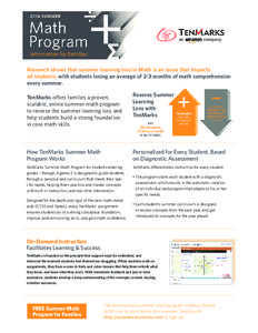 Research shows that summer learning loss in Math is an issue that impacts all students, with students losing an average of 2-3 months of math comprehension every summer. TenMarks offers families a proven, scalable, onlin