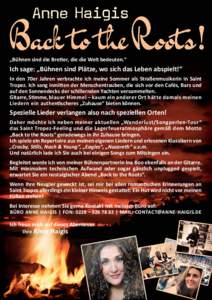 „Bühnen sind die Bretter, die die Welt bedeuten.“  Ich sage: „Bühnen sind Plätze, wo sich das Leben abspielt!“ In den 70er Jahren verbrachte ich meine Sommer als Straßenmusikerin in Saint Tropez. Ich sang inm