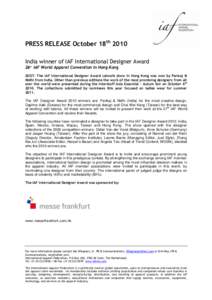 PRESS RELEASE October 18th 2010 India winner of IAF International Designer Award 26th IAF World Apparel Convention in Hong Kong ZEIST- The IAF International Designer Award catwalk show in Hong Kong was won by Pankaj & Ni