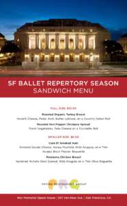 Sf ballet repertory season sandwich menu Full size: $10.00 Roasted Organic Turkey Breast Havarti Cheese, Pesto Aioli, Butter Lettuce, on a Country Italian Roll Roasted Red Pepper Chickpea Spread