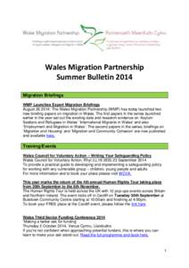 Wales Migration Partnership Summer Bulletin 2014 Migration Briefings WMP Launches Expert Migration Briefings August: The Wales Migration Partnership (WMP) has today launched two new briefing papers on migration i
