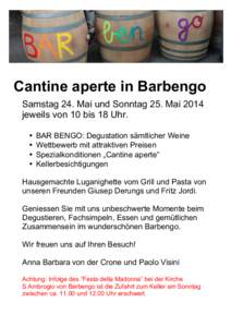   	
   Cantine aperte in Barbengo Samstag 24. Mai und Sonntag 25. Mai 2014 jeweils von 10 bis 18 Uhr.