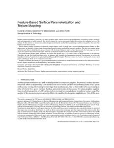 Feature-Based Surface Parameterization and Texture Mapping EUGENE ZHANG, KONSTANTIN MISCHAIKOW, and GREG TURK Georgia Institute of Technology  Surface parameterization is necessary for many graphics tasks: texture-preser