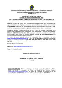 MINISTÉRIO DO DESENVOLVIMENTO, INDÚSTRIA E COMÉRCIO EXTERIOR SUPERINTENDÊNCIA DA ZONA FRANCA DE MANAUS SUFRAMA PREGÃO ELETRÔNICO Nº SISTEMA DE REGISTRO DE PREÇOS - SRP EXCLUSIVAMENTE PARA EMPRESAS DE PEQU